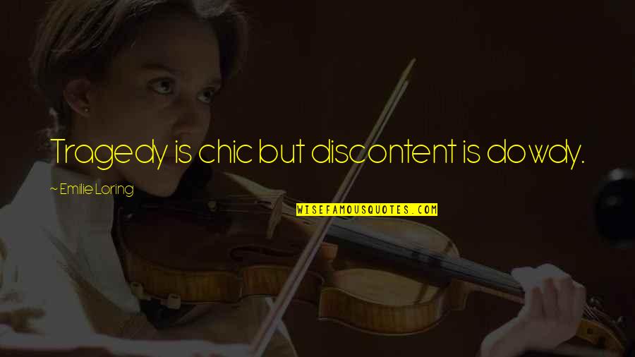 Kant Ethics Quote Quotes By Emilie Loring: Tragedy is chic but discontent is dowdy. Kant Ethics Quote Quotes By Emilie Loring: Tragedy is chic but discontent is dowdy.