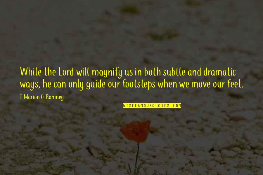 Kant Idealism Quotes By Marion G. Romney: While the Lord will magnify us in both
