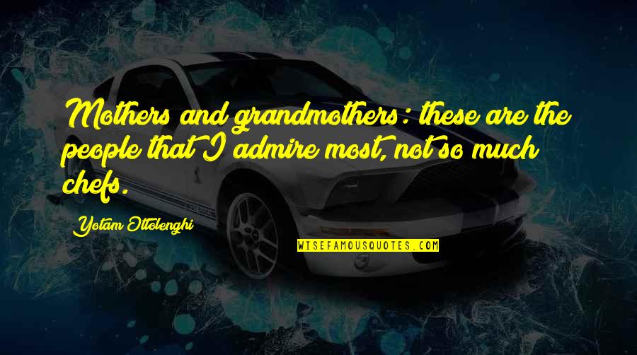 Kant Transcendental Quotes By Yotam Ottolenghi: Mothers and grandmothers: these are the people that