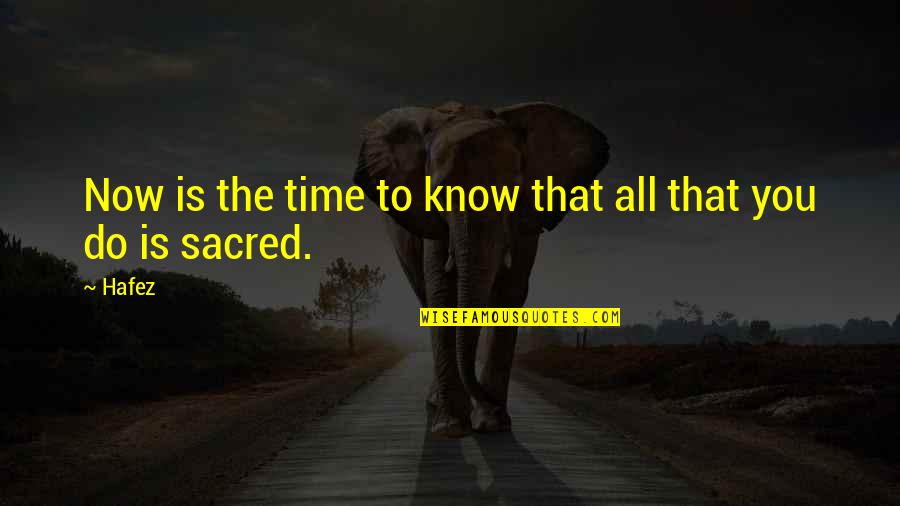 Kantak Home Quotes By Hafez: Now is the time to know that all
