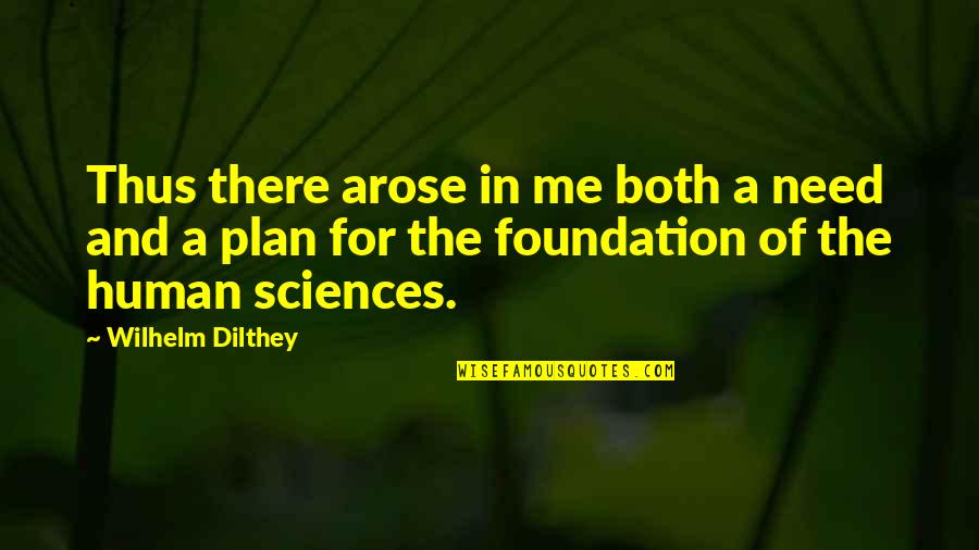 Kantar Group Quotes By Wilhelm Dilthey: Thus there arose in me both a need Kantar Group Quotes By Wilhelm Dilthey: Thus there arose in me both a need