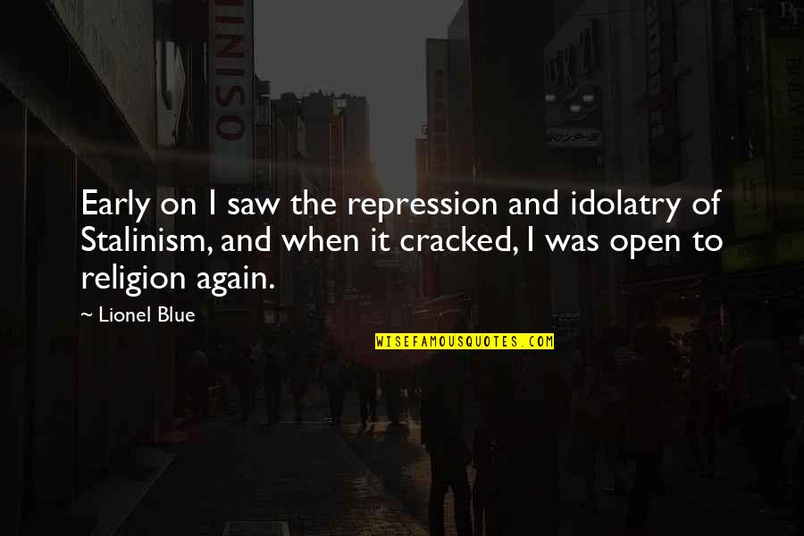 Kanthi Gunturi Quotes By Lionel Blue: Early on I saw the repression and idolatry Kanthi Gunturi Quotes By Lionel Blue: Early on I saw the repression and idolatry