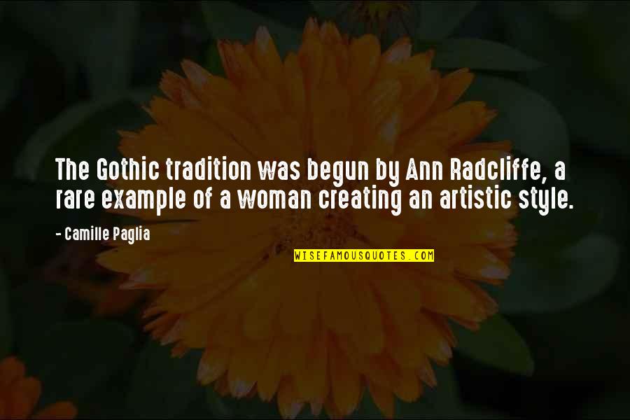 Kantian Categorical Imperatives Quotes By Camille Paglia: The Gothic tradition was begun by Ann Radcliffe,