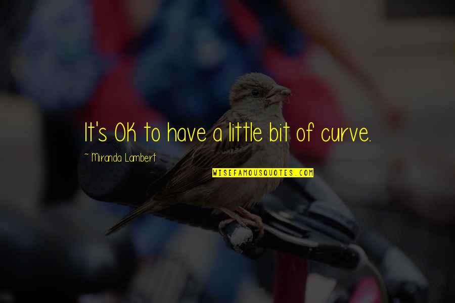 Kantonism Quotes By Miranda Lambert: It's OK to have a little bit of