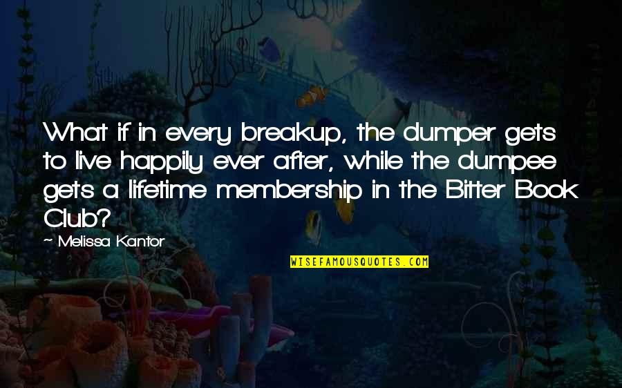 Kantor Quotes By Melissa Kantor: What if in every breakup, the dumper gets Kantor Quotes By Melissa Kantor: What if in every breakup, the dumper gets