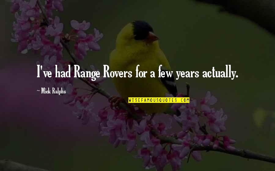 Kantounis Clermont Quotes By Mick Ralphs: I've had Range Rovers for a few years Kantounis Clermont Quotes By Mick Ralphs: I've had Range Rovers for a few years