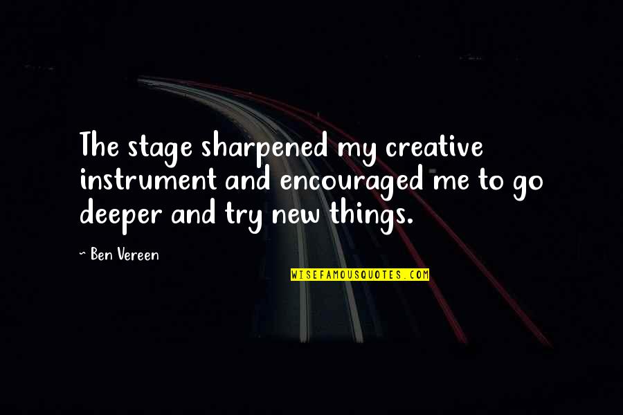 Kants Dove Quotes By Ben Vereen: The stage sharpened my creative instrument and encouraged Kants Dove Quotes By Ben Vereen: The stage sharpened my creative instrument and encouraged