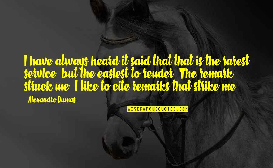 Kanumuri Bapiraju Quotes By Alexandre Dumas: I have always heard it said that that Kanumuri Bapiraju Quotes By Alexandre Dumas: I have always heard it said that that