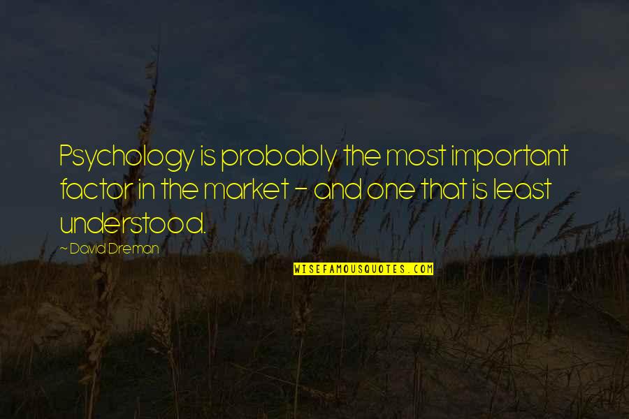 Kanumuri Bapiraju Quotes By David Dreman: Psychology is probably the most important factor in Kanumuri Bapiraju Quotes By David Dreman: Psychology is probably the most important factor in