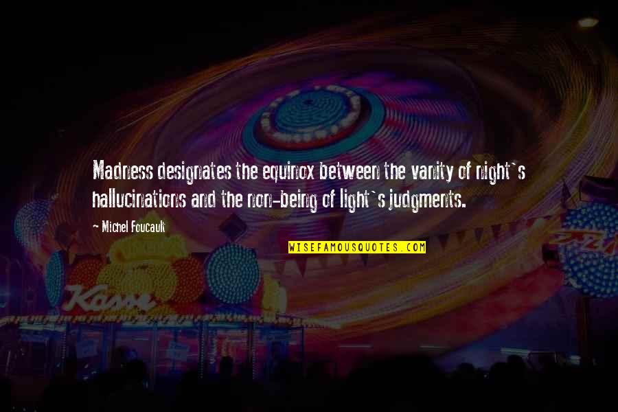 Kanury Venkata Quotes By Michel Foucault: Madness designates the equinox between the vanity of Kanury Venkata Quotes By Michel Foucault: Madness designates the equinox between the vanity of