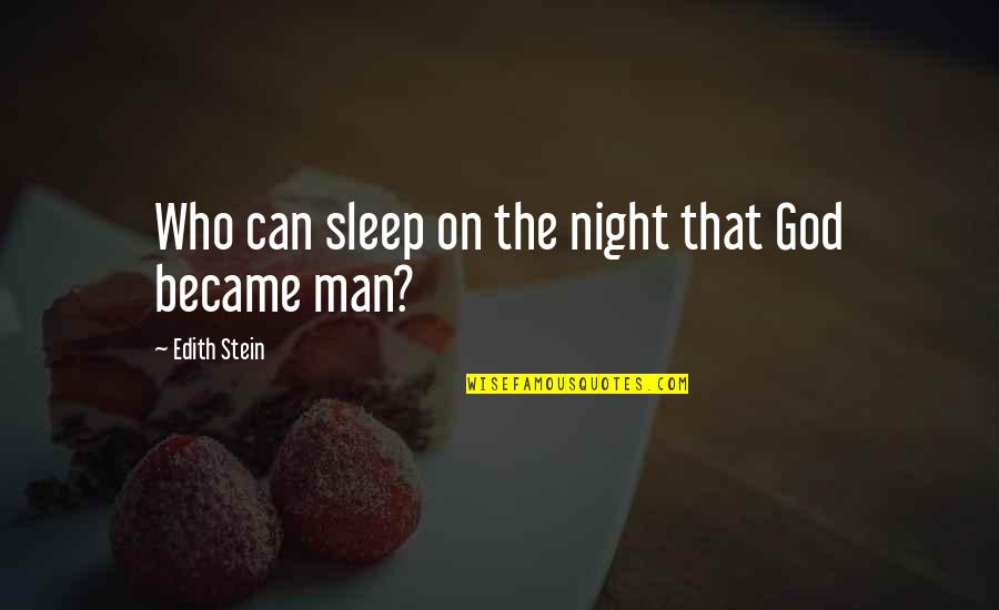 Kanwaljit Big Quotes By Edith Stein: Who can sleep on the night that God