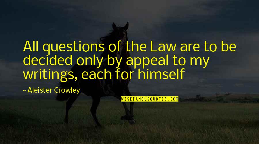 Kanya Vidai Quotes By Aleister Crowley: All questions of the Law are to be