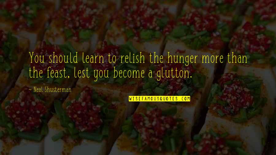 Kanye Jimmy Kimmel Quotes By Neal Shusterman: You should learn to relish the hunger more