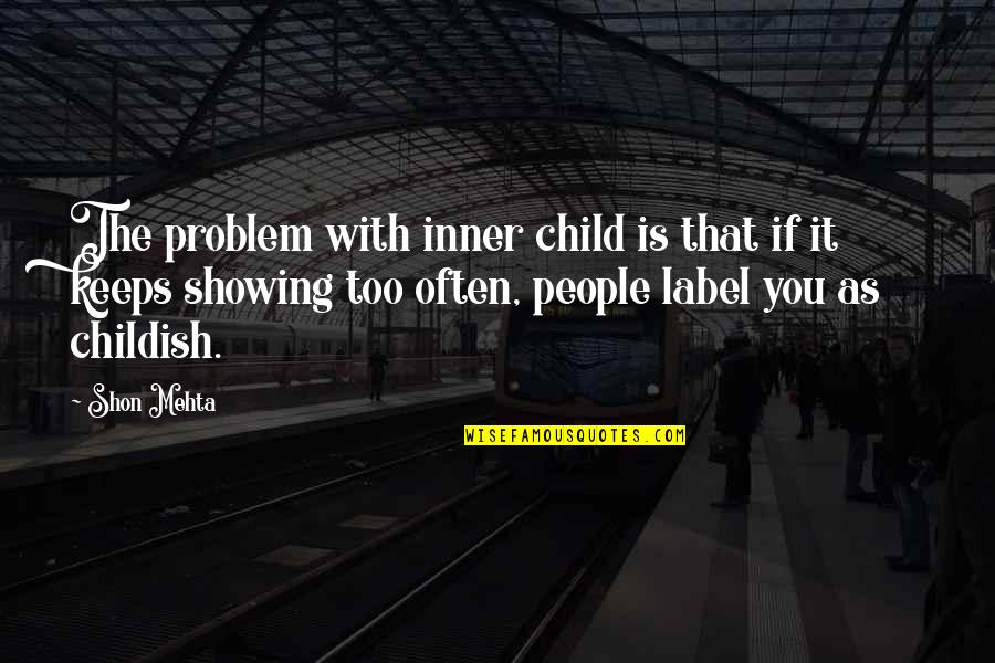 Kanye West Best Lyrics Quotes By Shon Mehta: The problem with inner child is that if