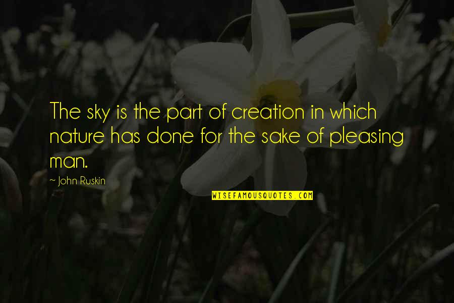 Kanye West Dark Fantasy Quotes By John Ruskin: The sky is the part of creation in Kanye West Dark Fantasy Quotes By John Ruskin: The sky is the part of creation in