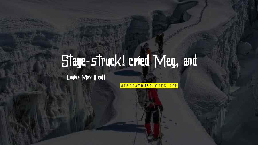 Kanye West Lyrical Quotes By Louisa May Alcott: Stage-struck! cried Meg, and