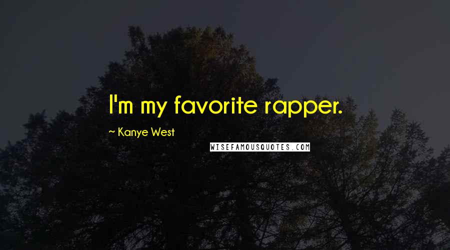 Kanye West quotes: I'm my favorite rapper.