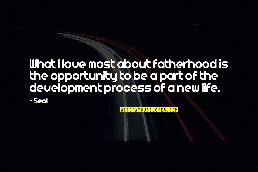 Kanye West Yeezy Quotes By Seal: What I love most about fatherhood is the