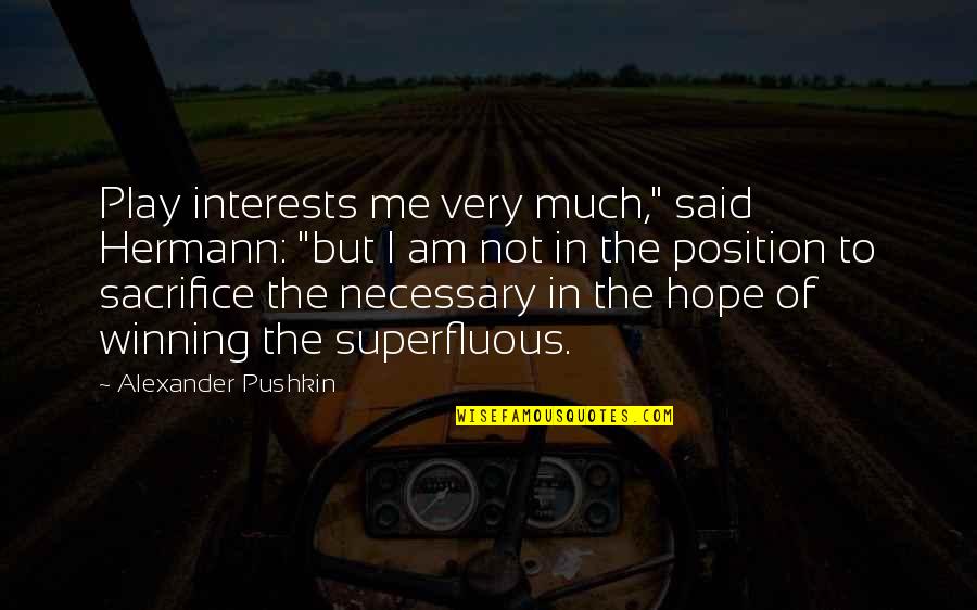 Kanyerestephy Quotes By Alexander Pushkin: Play interests me very much," said Hermann: "but
