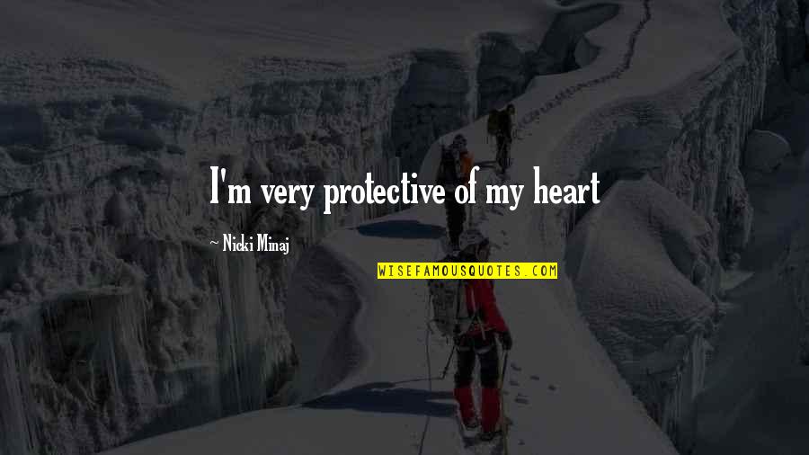 Kanyon Boots Quotes By Nicki Minaj: I'm very protective of my heart