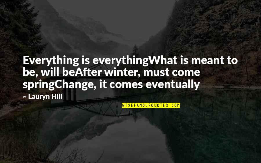 Kaohsiung National Stadium Quotes By Lauryn Hill: Everything is everythingWhat is meant to be, will Kaohsiung National Stadium Quotes By Lauryn Hill: Everything is everythingWhat is meant to be, will