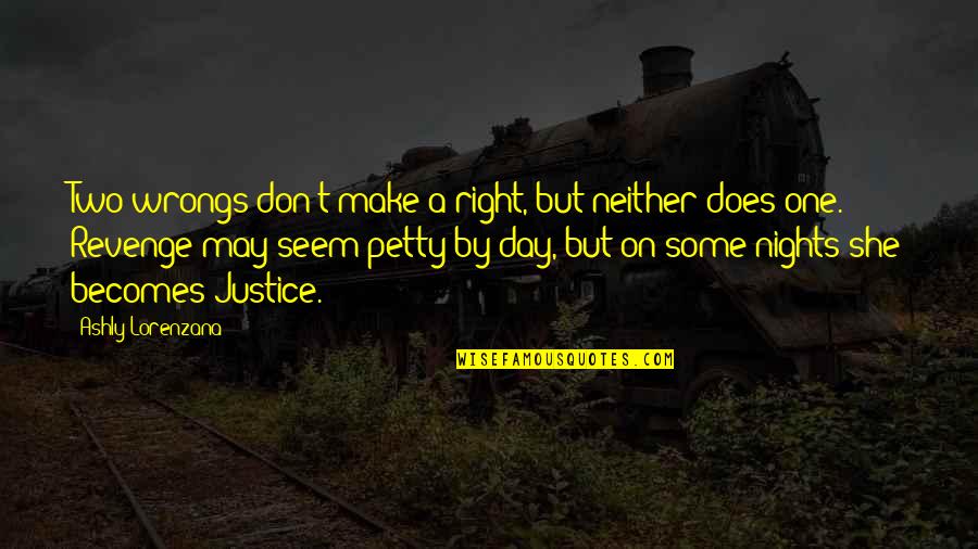 Kaohsiung Night Quotes By Ashly Lorenzana: Two wrongs don't make a right, but neither Kaohsiung Night Quotes By Ashly Lorenzana: Two wrongs don't make a right, but neither