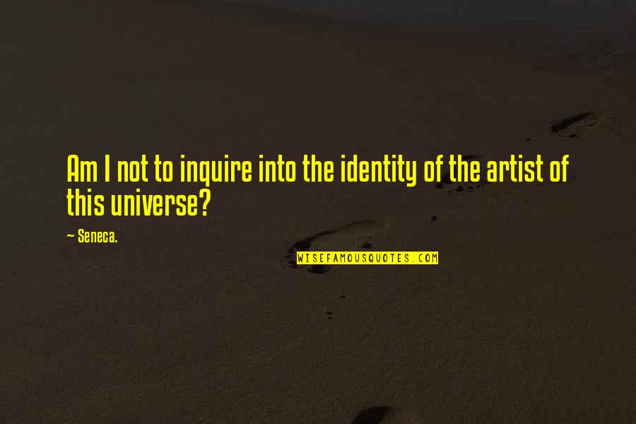 Kaokao Quotes By Seneca.: Am I not to inquire into the identity