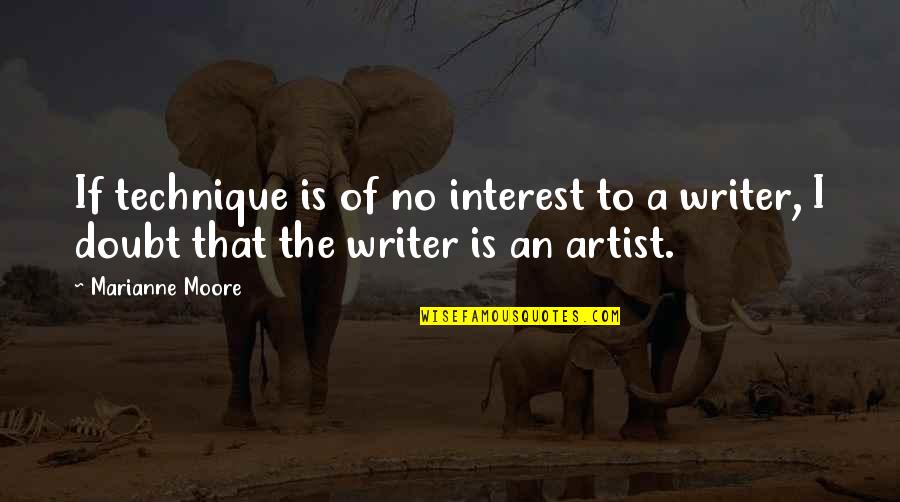 Kaonashi Band Quotes By Marianne Moore: If technique is of no interest to a