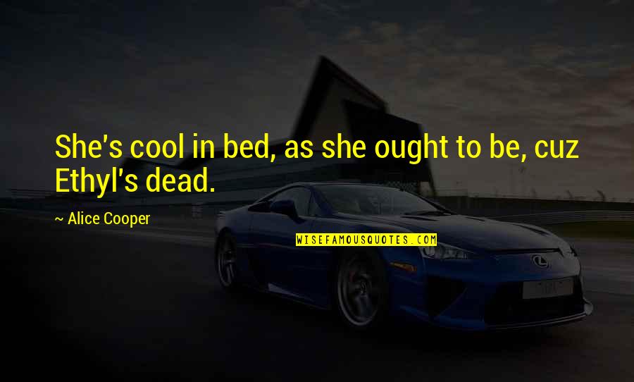 Kaonashi Merch Quotes By Alice Cooper: She's cool in bed, as she ought to Kaonashi Merch Quotes By Alice Cooper: She's cool in bed, as she ought to