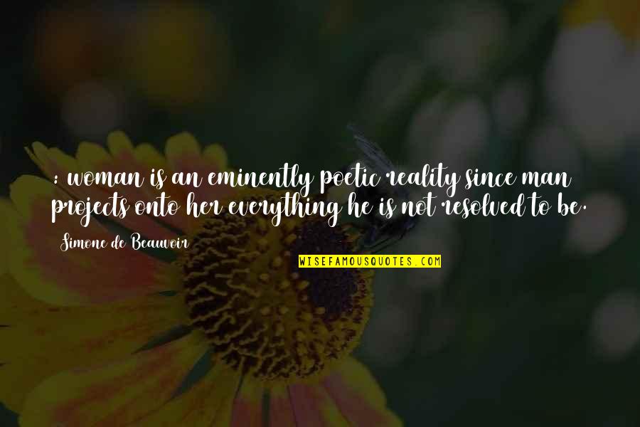 Kaonashi Merch Quotes By Simone De Beauvoir: : woman is an eminently poetic reality since Kaonashi Merch Quotes By Simone De Beauvoir: : woman is an eminently poetic reality since