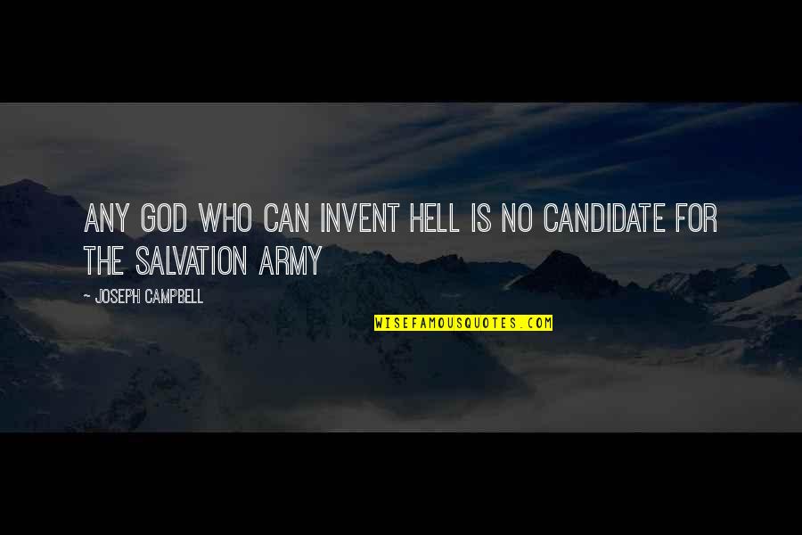 Kaotikus Dinamika Quotes By Joseph Campbell: Any god who can invent hell is no Kaotikus Dinamika Quotes By Joseph Campbell: Any god who can invent hell is no