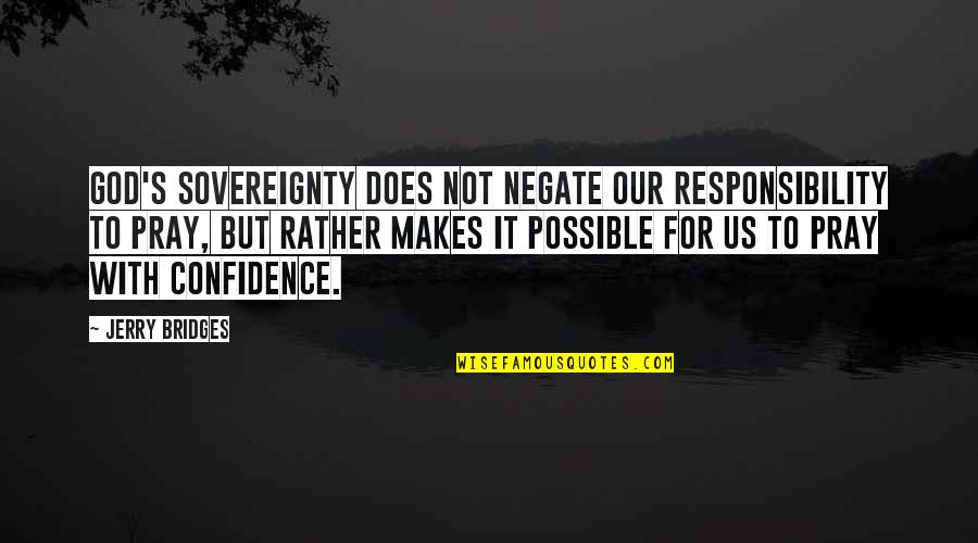 Kapag Ako Ay Nagmahal Quotes By Jerry Bridges: God's sovereignty does not negate our responsibility to