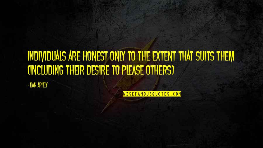 Kapag Ako Nagbago Quotes By Dan Ariely: Individuals are honest only to the extent that