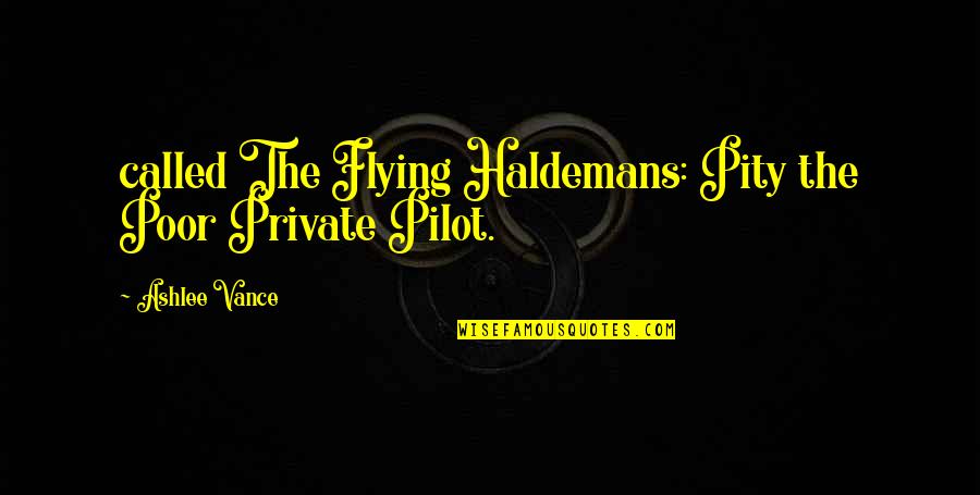 Kapag May Umalis May Darating Quotes By Ashlee Vance: called The Flying Haldemans: Pity the Poor Private Kapag May Umalis May Darating Quotes By Ashlee Vance: called The Flying Haldemans: Pity the Poor Private