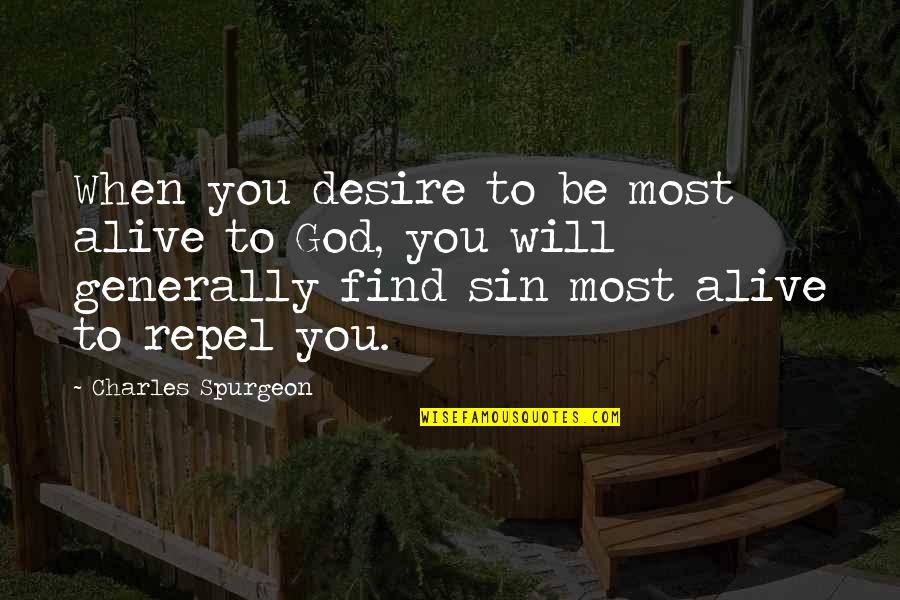 Kapag Pinagalitan Ka Dahil Sa Late Mo Quotes By Charles Spurgeon: When you desire to be most alive to Kapag Pinagalitan Ka Dahil Sa Late Mo Quotes By Charles Spurgeon: When you desire to be most alive to