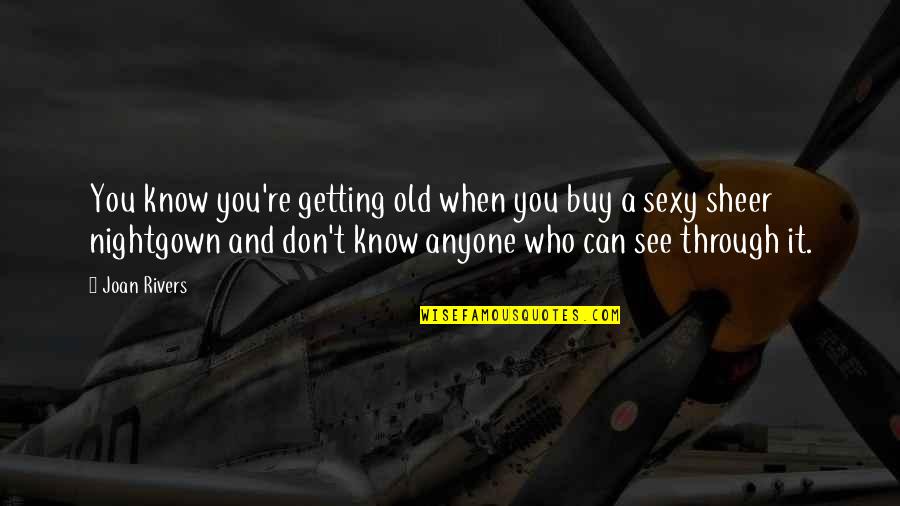 Kapaligiran Quotes By Joan Rivers: You know you're getting old when you buy