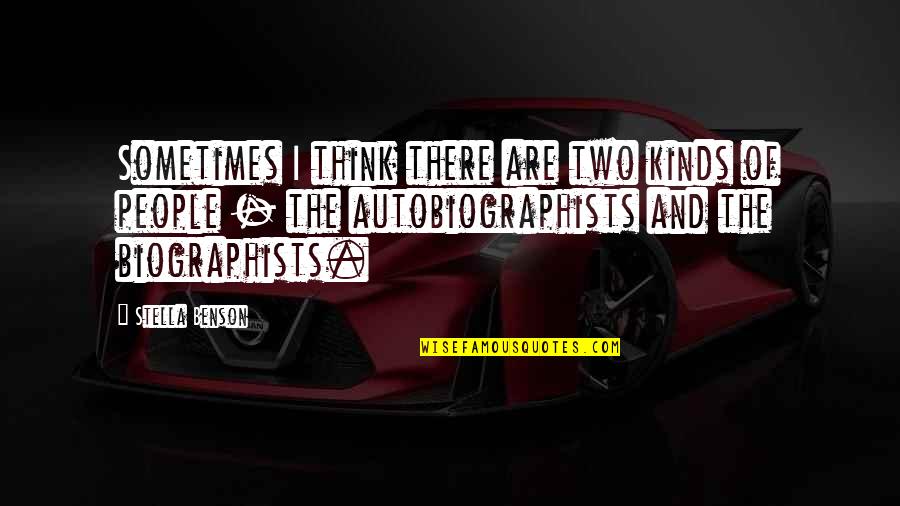 Kapalkundala Quotes By Stella Benson: Sometimes I think there are two kinds of Kapalkundala Quotes By Stella Benson: Sometimes I think there are two kinds of