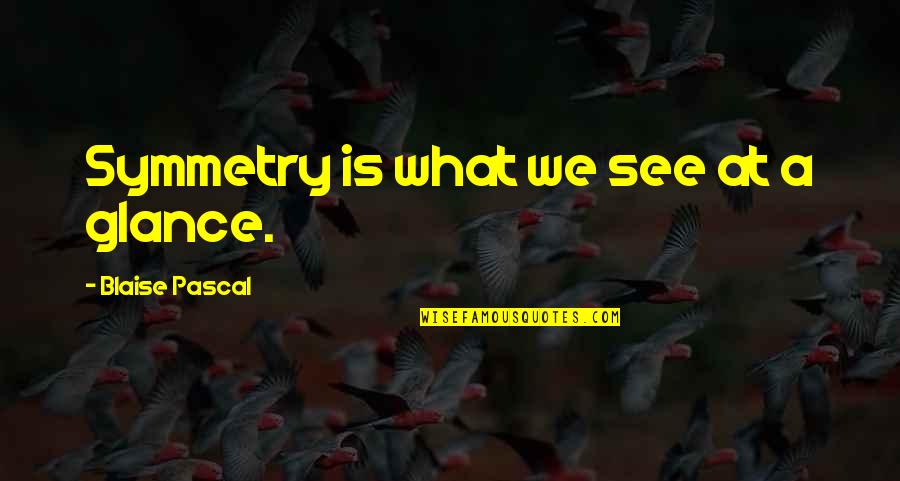 Kapampangan Text Quotes By Blaise Pascal: Symmetry is what we see at a glance.
