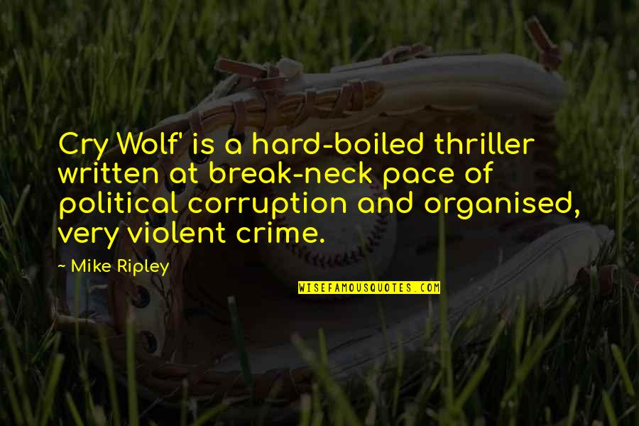 Kapana Panabik Quotes By Mike Ripley: Cry Wolf' is a hard-boiled thriller written at