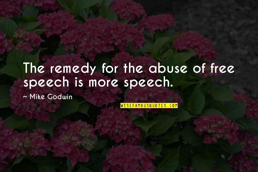 Kapatruvaye Quotes By Mike Godwin: The remedy for the abuse of free speech Kapatruvaye Quotes By Mike Godwin: The remedy for the abuse of free speech