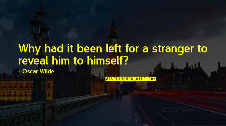 Kapda Boots Quotes By Oscar Wilde: Why had it been left for a stranger
