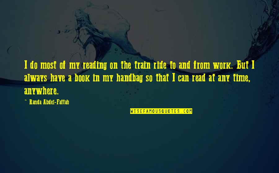 Kapela Weselna Quotes By Randa Abdel-Fattah: I do most of my reading on the Kapela Weselna Quotes By Randa Abdel-Fattah: I do most of my reading on the