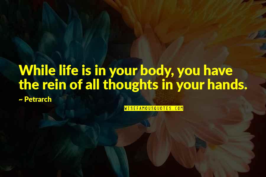 Kapellmeistern Quotes By Petrarch: While life is in your body, you have