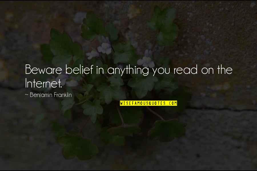 Kapes Fine Quotes By Benjamin Franklin: Beware belief in anything you read on the