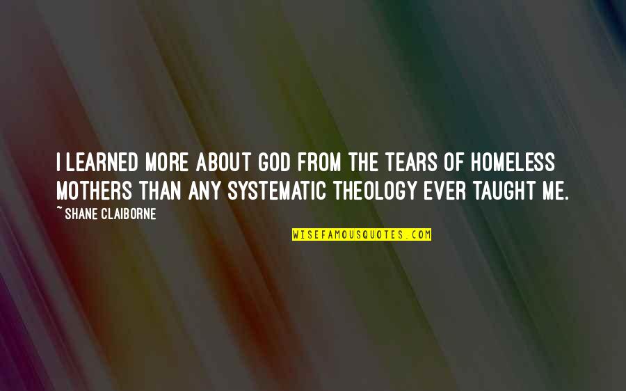 Kaphar Quotes By Shane Claiborne: I learned more about God from the tears Kaphar Quotes By Shane Claiborne: I learned more about God from the tears