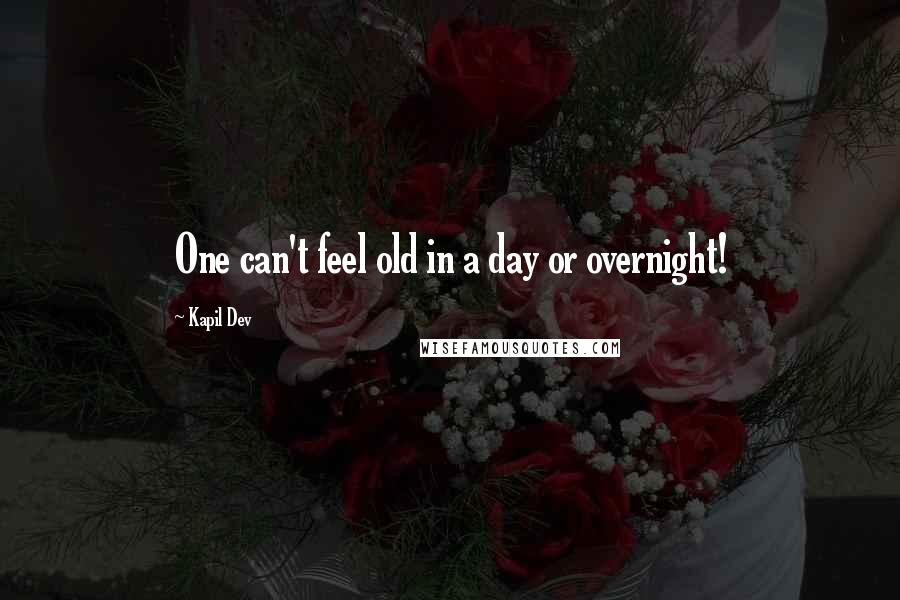 Kapil Dev quotes: One can't feel old in a day or overnight!