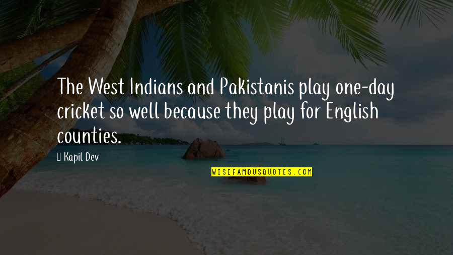 Kapil Dev Quotes By Kapil Dev: The West Indians and Pakistanis play one-day cricket Kapil Dev Quotes By Kapil Dev: The West Indians and Pakistanis play one-day cricket