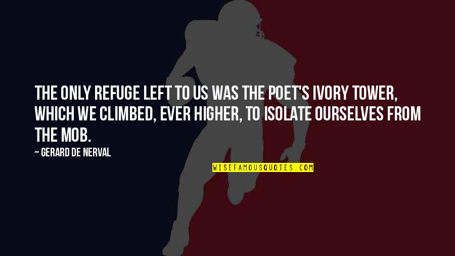 Kapil Funny Quotes By Gerard De Nerval: The only refuge left to us was the