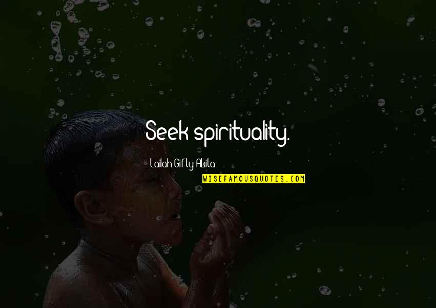 Kapil Gupta Quotes By Lailah Gifty Akita: Seek spirituality.