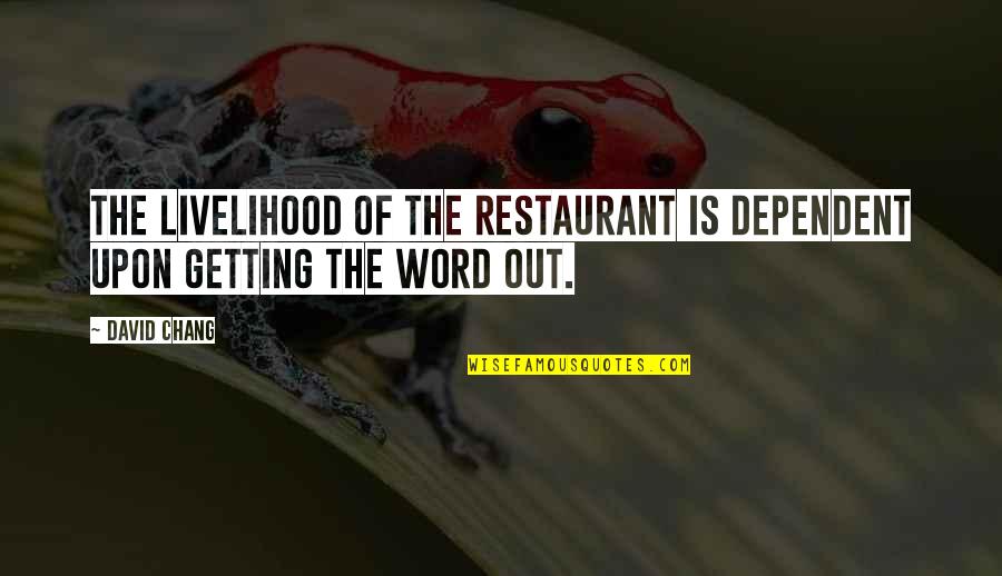Kapilavatthu Map Quotes By David Chang: The livelihood of the restaurant is dependent upon
